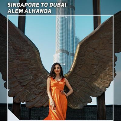 Singapore to Dubai By Alem Alhanda's cover