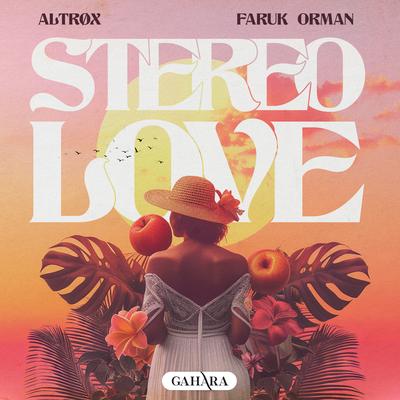 Stereo Love By Altrøx, Faruk Orman's cover