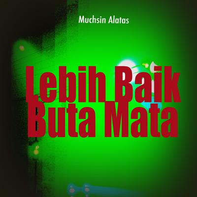 Lebih Baik Buta Mata's cover