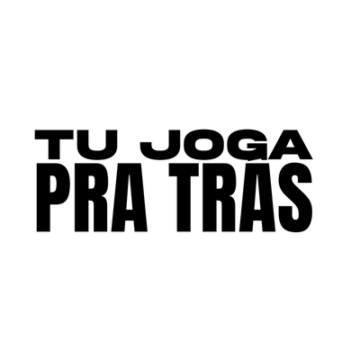 Tu Joga pra Trás By Dj Thiago Rodrigues, MC TROPE's cover