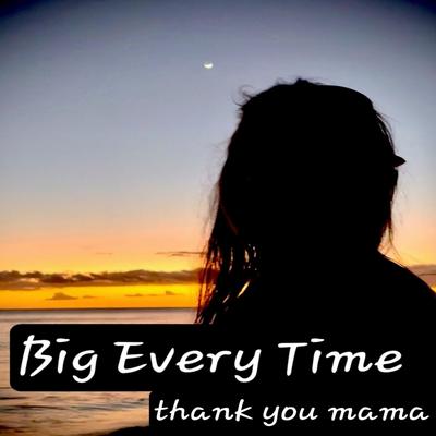 Big Every Time's cover