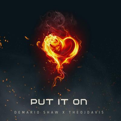 Put It On By DeMario Shaw, theojdavis's cover