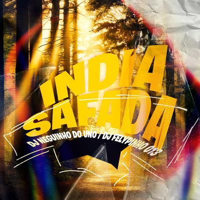 India Safada By DJ FELYPINHO 013, DJ Neguinho Do Uno's cover