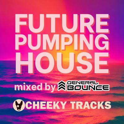 Future Pumping House (Mixed by General Bounce)'s cover