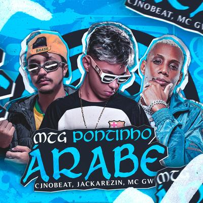 Mtg Pontinho Árabe By cjnobeat, Jackarezin, Mc Gw's cover