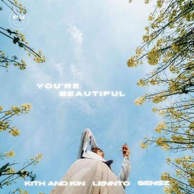 You're Beautiful By kith and kin, sensz, LENNTO's cover