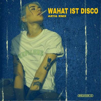 WAHAT IST DISCO JUNGLE DUTCH By ARYA RMX's cover