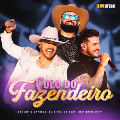 Colo do Fazendeiro (Bem Interior, Ao Vivo) By Brenno & Matheus, Dj Chris No Beat, New Music Play's cover