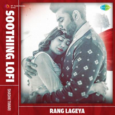 Rang Lageya - Soothing Lofi's cover