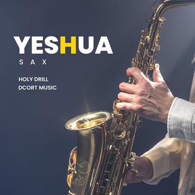 Yeshua (Sax) By Holy drill, DCort Music's cover