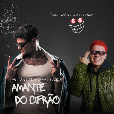 Amante do Cifrão (Set Dj Davi Kneip) By Davi Kneip, Mc Anjim's cover