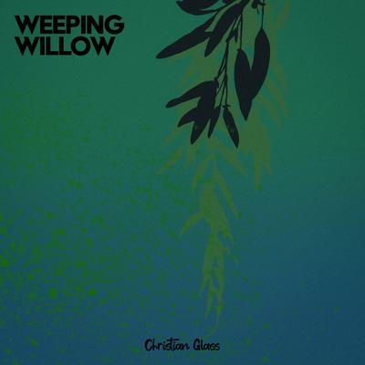 Weeping Willow By Christian Glass's cover