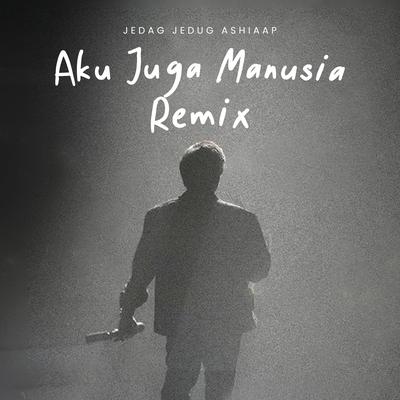 Aku Juga Manusia Remix's cover