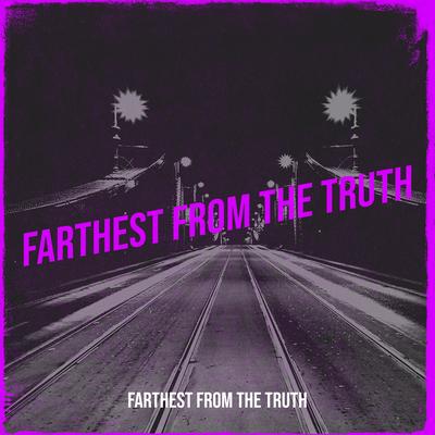 Farthest from the Truth's cover