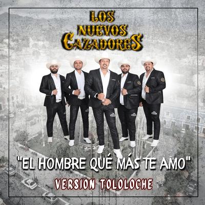 El Hombre Que Mas Te Amo (Version Tololoche)'s cover