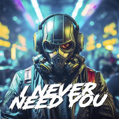 I never need you's cover