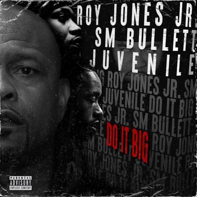 Do It Big By Roy Jones Jr, Sm Bullett, JUVENILE's cover