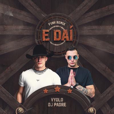 E Daí By Vyolo, DJ Padre's cover