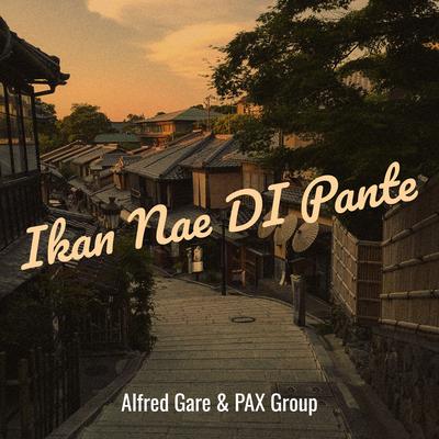 Ikan Nae DI Pante By Alfred Gare, PAX Group's cover