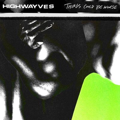 THINGS COULD BE WORSE By HIGHWAYVES's cover