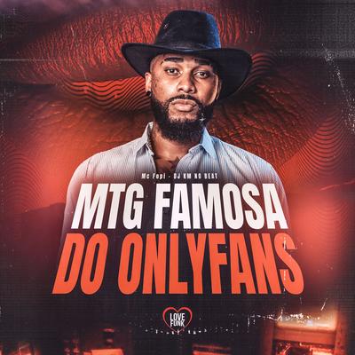Mtg Famosa do Onlyfans By Mc Fopi, Love Funk, DJ KM NO BEAT's cover