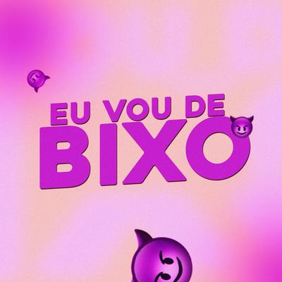 Eu Vou de Bixo's cover