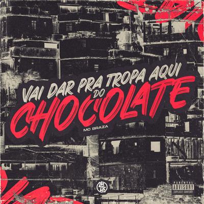 Vai Dar pra Tropa Aqui do Chocolate By Mc Braza, DJ FABINHO DO CORTE 8's cover