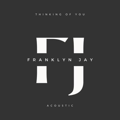 Thinking of You (Acoustic) By Franklyn Jay's cover