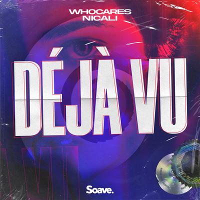 Déjà Vu By WHOCARES, NICALI's cover