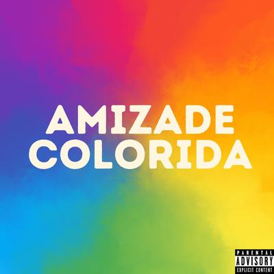 AMIZADE COLORIDA (feat. Mc v4,Mc Giullia,Mc Ogait,MC Saci,Dj Vinicin Ofiicial)'s cover