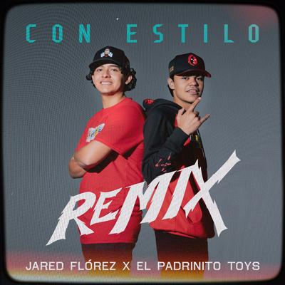 Con Estilo (Remix) By Jared Flórez, El Padrinito Toys's cover