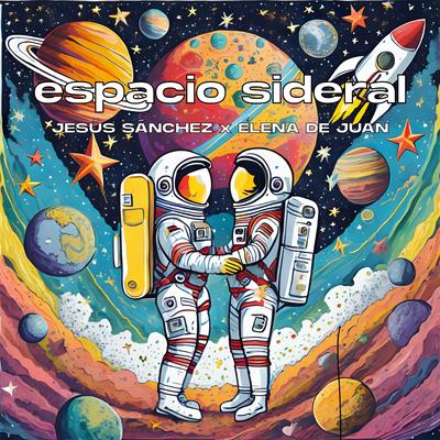 Espacio Sideral By Jesus Sanchez, Elena De Juan's cover