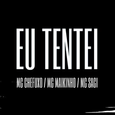 Eu Tentei (feat. MC Saci) (feat. MC Saci)'s cover