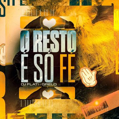 O resto é so fé By dj flati, Grelo's cover