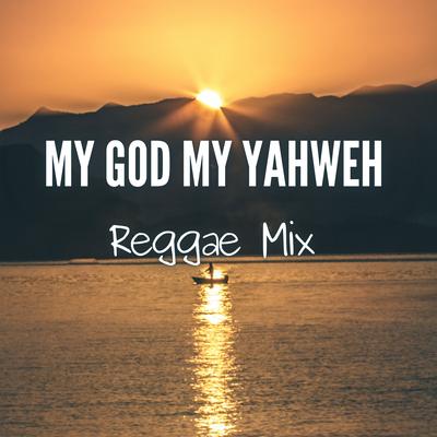 My God My Yahweh (Reggae Mix)'s cover