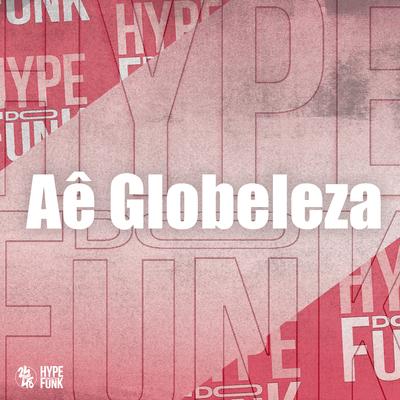 Ae Globeleza By Meno Saaint, MC ARCANJO, DJ GORDINHO DA VF, Mc Magrinho's cover