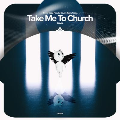 Take Me To Church - Remake Cover By capella, renewwed, Tazzy's cover