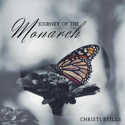 Journey of the Monarch By Christi Stills's cover
