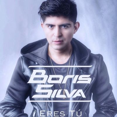 Eres Tú (Versión Bachata) By Boris Silva's cover