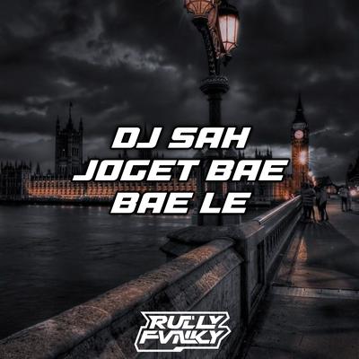 DJ Sah Joget Bae Bae Le's cover