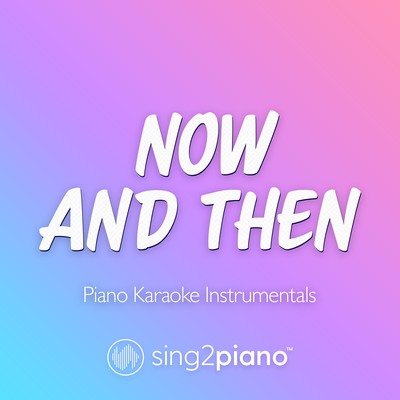 Now And Then (Originally Performed by The Beatles) (Piano Karaoke Version)'s cover