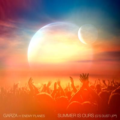 Summer Is Ours (G's Dust Up) By GARZA, Enemy Planes's cover