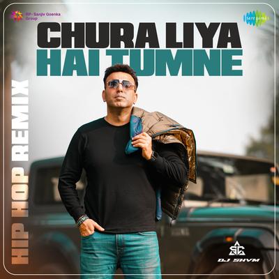 Chura Liya Hai Tumne - Hip Hop Remix's cover