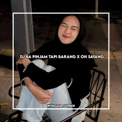 DJ BA PINJAM TAPI BARANG X OH SAYANG (INS)'s cover