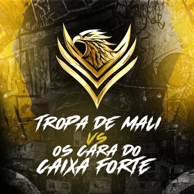 Tropa de Mali Vs os Cara do Caixa Forte's cover