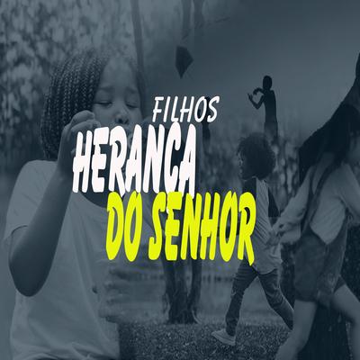 Filhos Herança do Senhor's cover