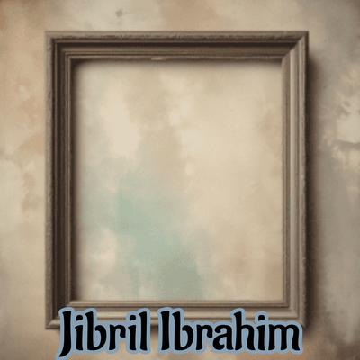Jibril Ibrahim's cover