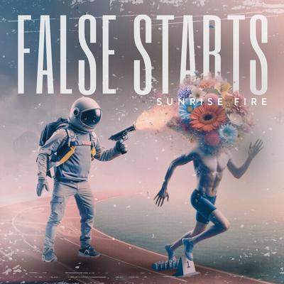 False Starts By Sunrise Fire's cover