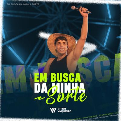 Em Busca Da Minha Sorte By Vitor Vaqueiro's cover