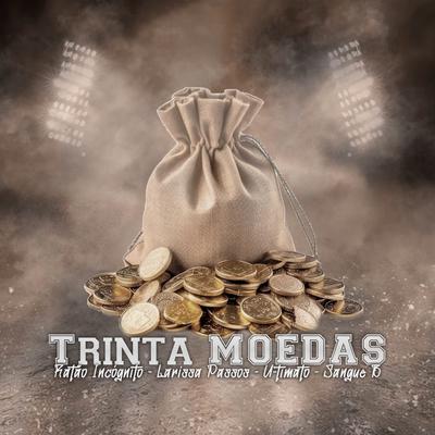 Trinta Moedas By ratao incógnito, Sangue B, U-Timato, Larissa Passos's cover